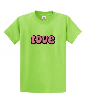 Love Classic Unisex Kids and Adults T-Shirt